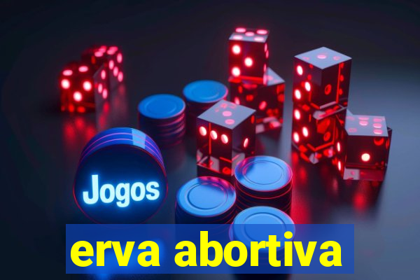 erva abortiva